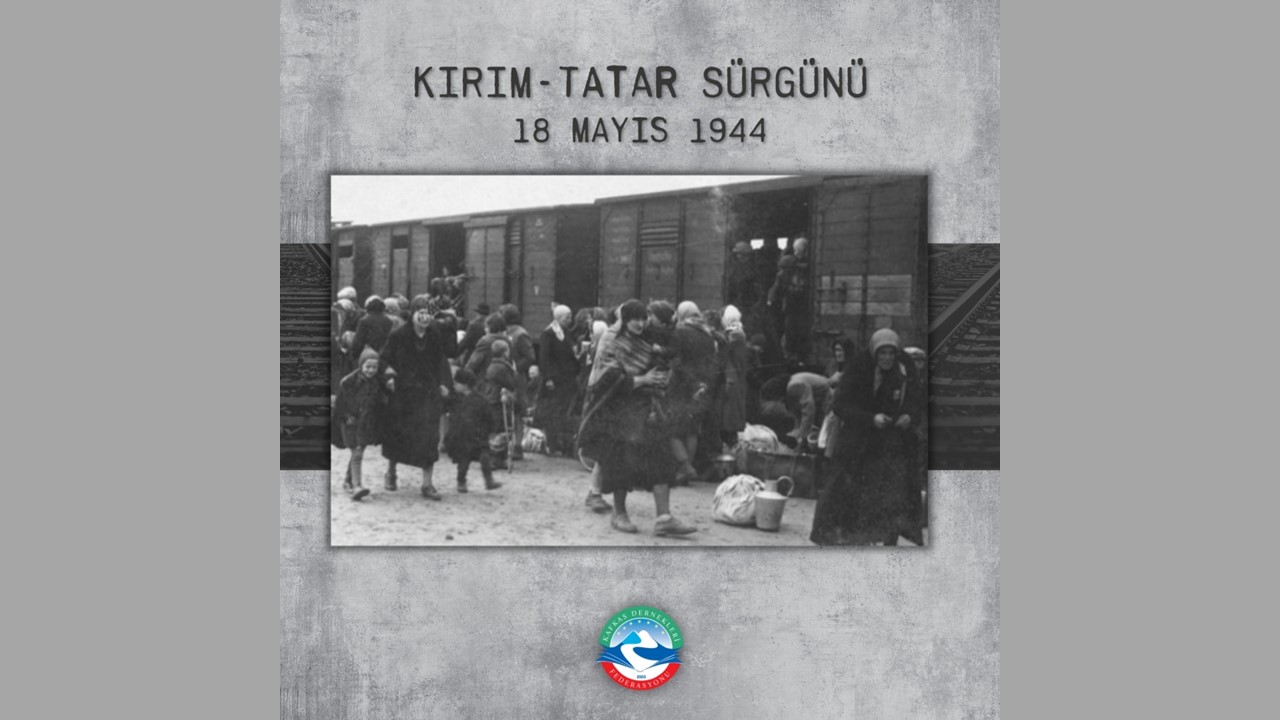 KAFFED’den - Kırım Tatar Sürgünü ve Soykırımı’nın 78. Yılı Anma...